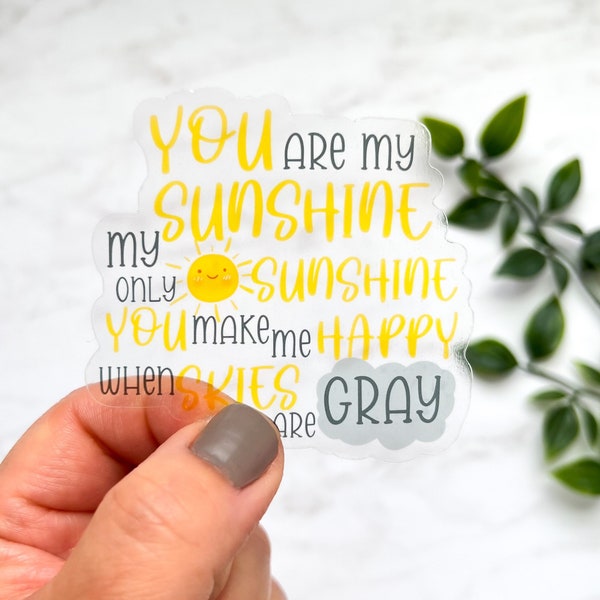 You Are My Sunshine CLEAR Sticker, Kids Sticker, Waterproof Decal, Laptop Sticker, WaterBottle Sticker, Aesthetic Sticker, Best Friend Gift