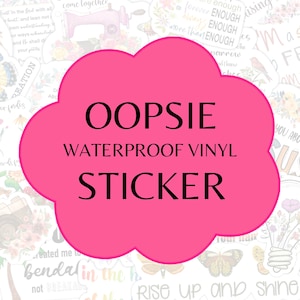 May include: Pink cloud-shaped sticker with the text "OOPSIE WATERPROOF VINYL STICKER" in black lettering.
