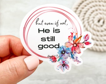 And If Not, He Is Still Good Sticker, Daniel 3:18, Christian Quote Vinyl Sticker, Scripture Sticker, Laptop Decal, Faith Sticker, Aesthetic