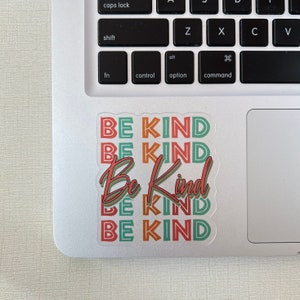 Be Kind CLEAR Sticker, Self Love Sticker, Mental Health Matters Decal, Affirmation Sticker, You Are Enough, Best Friend Gift, Laptop Label