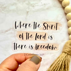 Where The Spirit of The Lord Is There Is Freedom, CLEAR Christian Sticker, Bible Journal, Faith Sticker, 2 Corinthians 3:17, Jesus Sticker