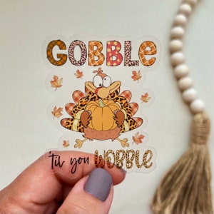 Fall Favorites CLEAR Sticker, Gobble Til You Wobble Sticker, Thanksgiving Sticker, Autumn Fall Pumpkin Spice, Cute Fall Farmhouse Sticker