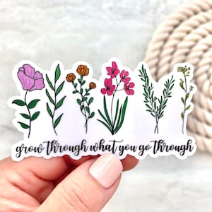 Grow Through What You Go Through Vinyl Sticker, Mental Health Sticker, Laptop Decal, Water Bottle Sticker, Flower Sticker, Best Friend Gift
