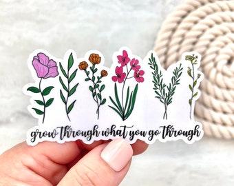 Grow Through What You Go Through Vinyl Sticker, Mental Health Sticker, Laptop Decal, Water Bottle Sticker, Flower Sticker, Best Friend Gift
