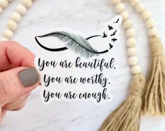 You Are Sticker, Best Friend Gift, You Are Beautiful Worthy Enough Decal, Empowerment Sticker, Aesthetic Sticker, Laptop Sticker
