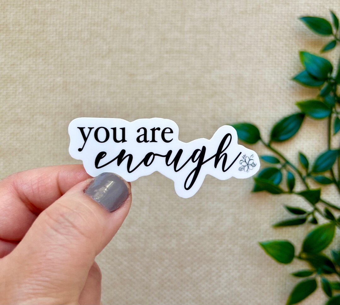 You Are Enough Sticker, Vinyl Sticker, Flower Sticker, Faith Sticker