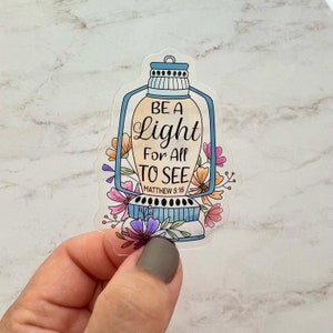Christian Sticker, Be A Light CLEAR Sticker, Bible Verse Stickers, Scripture Stickers, Matthew 5:16, Water Bottle Sticker, Laptop Decal