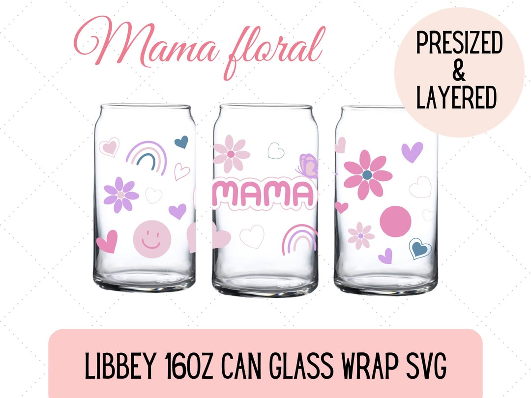 Buy Mama Floral Libbey Can Glass Svg, 16oz Presized Wrap Layered Svg ...