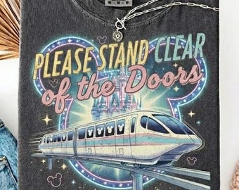 Comfort Colors Retro Please Stand Clear of the Doors Shirt, Disney Inspired Monorail Quote Tee, Magic Kingdom Retro Trip Shirt
