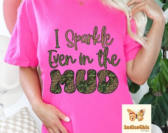 Mud Riding ATV Sublimation Png, I Sparkle Even In The Mud, Atv Ridin Design, Country Southern Girl, Side by Side Ridin RZR Camo