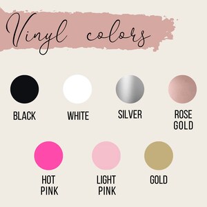 May include: Vinyl colors chart with 9 color swatches: black, white, silver, rose gold, hot pink, light pink, gold, brown, and teal.