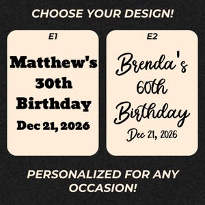 May include: Image showcasing two design options for personalized birthday celebrations. One design features "Matthew's 30th Birthday" and the other "Brenda's 60th Birthday," both with the date "Dec 21, 2026." The text "CHOOSE YOUR DESIGN!" and "PERSONALIZED FOR ANY OCCASION!" are also included.