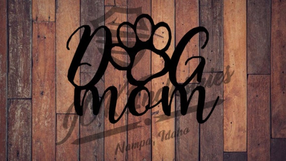 Dog Mom Sign - Customizable - DXF and SVG - Digital Download - Laser CNC Plasma Waterjet