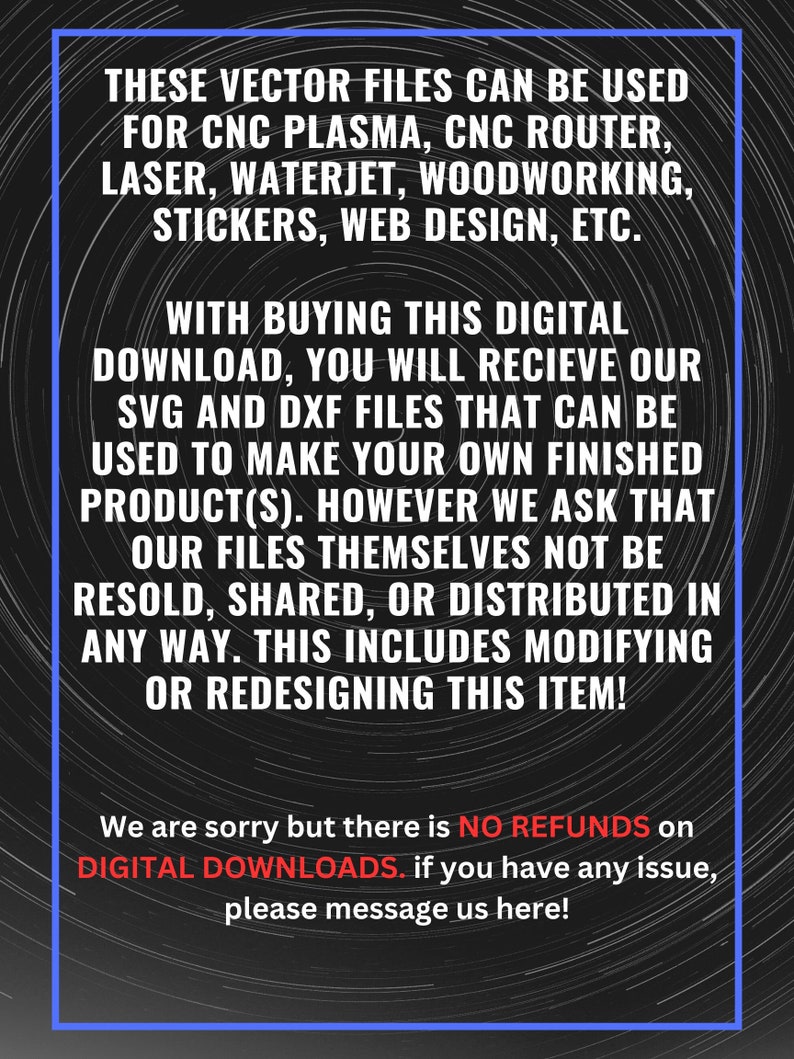 May include: Digital download graphic with text: Vector files for CNC plasma, laser, woodworking, stickers, web design, etc. Includes SVG and DXF files. No refunds on digital downloads. Contact us with any issues.