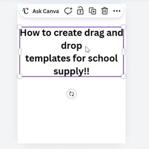 Peut inclure: Une fenêtre d'interface numérique affichant le texte How to create drag and drop templates for school supply!! avec une icône de curseur pointant vers le mot drop. L'interface inclut des icônes de navigation pour Ask Canva, verrou et supprimer.