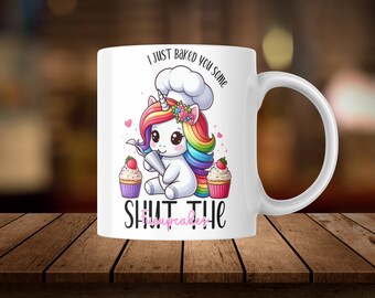 I Just Baked You Some Shut the FUCUPCAKES (Unicorn Baking / Cupcakes) / PNG / Sublimation / Waterslide / Sticker Design