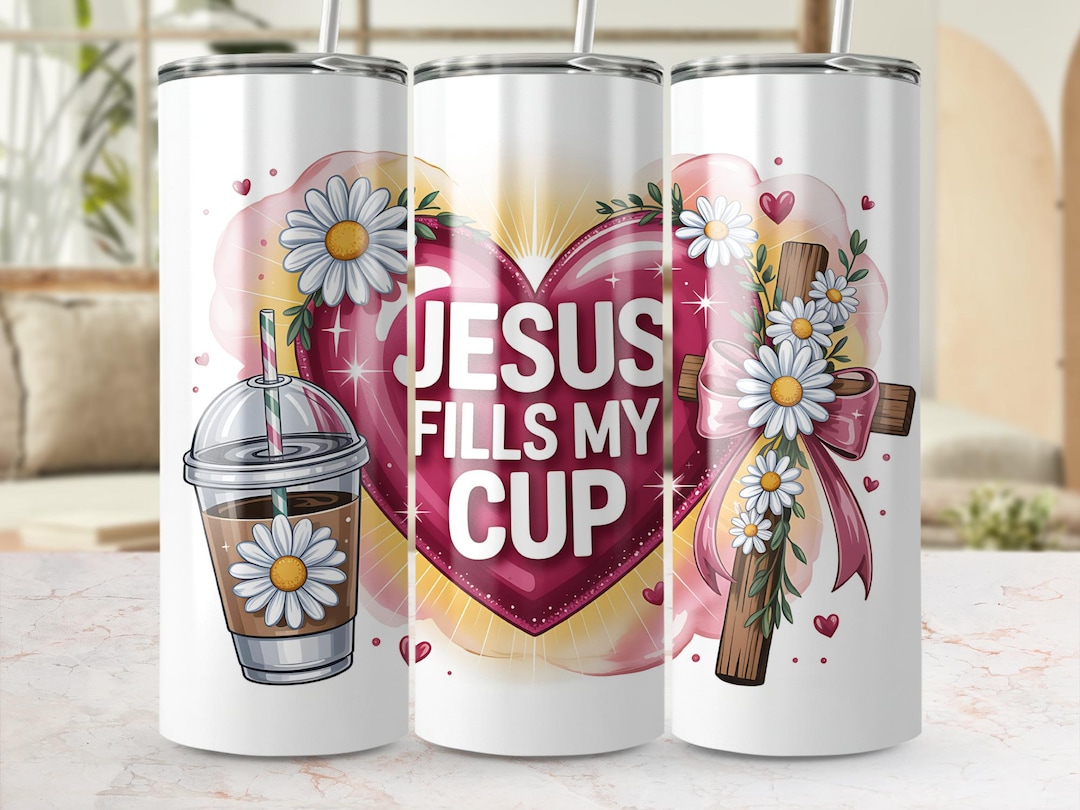 Jesus Fills My Cup 20oz Tumbler Wrap PNG, Christian Faith Design ...