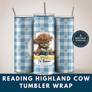 May include: A blue and white checkered tumbler wrap with a cartoon highland cow wearing glasses and reading a book. The text "Moo-tivated to learn!" is in a yellow circle around the cow.