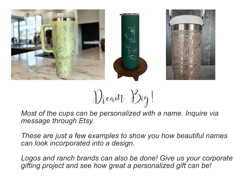 three different personalized cups, each with a unique design and name. The cups are displayed on a countertop, and the text encourages the viewer to inquire about customizing cups with a name through Etsy. The cups are just a few examples of how beautiful names can be incorporated into a design, and the image also suggests that logos and ranch brands can be done. The text invites the viewer to give a personalized gift project a try and see the impact of a customized gift.