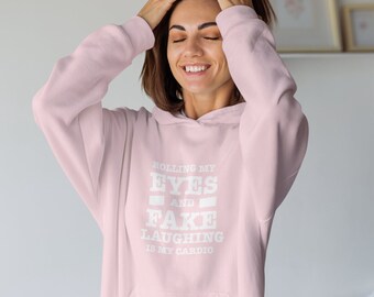 Rolling my eyes and fake laughing is my cardio Hoodie, Funny Hoodie, College Hoodie, College Humor, College Fashion, Cozy Hoodie