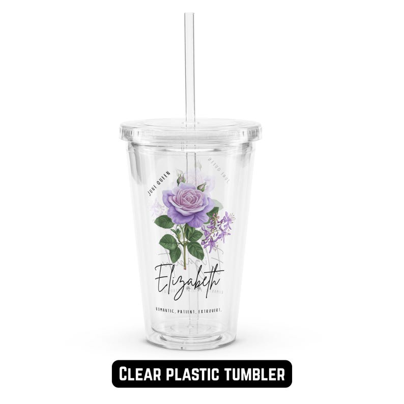 May include: Clear plastic tumbler with a floral design featuring a purple rose and the name "Elizabeth." The tumbler includes a clear straw and a black label at the bottom that reads "CLEAR PLASTIC TUMBLER."