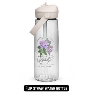 May include: Clear water bottle with a cream-coloured lid and handle. It has a floral design with a purple rose and the name "Elizabeth". The text "Flip Straw Water Bottle" is at the bottom.