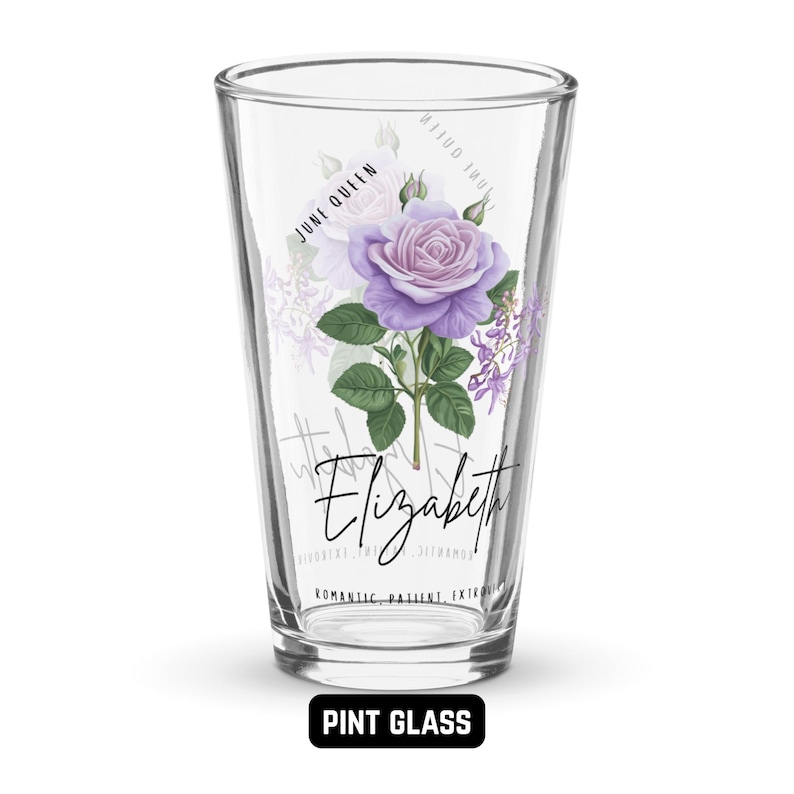 May include: A clear pint glass with a purple rose design, green leaves, and the name "Elizabeth" in cursive. The words "June Queen" are above the rose, and "Pint Glass" is printed at the bottom.