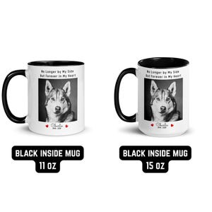 May include: Two white ceramic mugs with black handles and interiors. Each mug features a black and white portrait of a dog, the text "No Longer by My Side But Forever in My Heart", and the name "Charlie" with dates. One mug is 11 oz, the other is 15 oz.