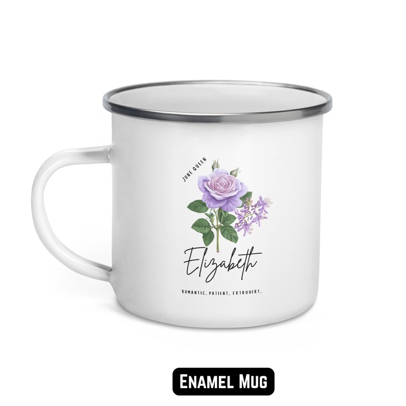 May include: White enamel mug with a silver rim and handle. The mug features a purple rose and other flowers, the name "Elizabeth", and the words "Romantic, Patient, Extrovert." The text "June Queen" is also present.