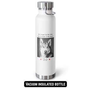 May include: White vacuum insulated bottle with a silver lid and handle. The bottle features a black and white image of a dog with the text "No Longer by My Side But Forever in My Heart" and the name "Charlie" with dates.