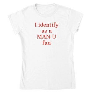 Unique &#39;I Identify as a Man U fan&#39; Slogan Womens Crewneck T-shirt, Manchester United Supporter Tee, Trendy Football Fan Apparel