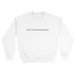 This is my Christmas Unisex Crewneck Sweatshirt, Christmas Jumper- Festive Simplicity , Christmas Tops, Christmas Gift Ideas