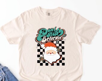 Christmas Santa Shirt: Don't Stop Believing Comfort Colors Tee