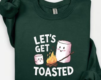 Funny Camper Outfit : Lets Get Toasted Shirt Camping Sweatshirt & Hoodie
