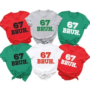 67 Christmas Bruh Shirts: Bruh Meme Xmas T-Shirt Trendy 67 Holiday Tee Funny Christmas Gift Christmas Bruh 67 Meme Sweater & Hoodie