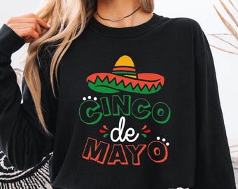 Cinco De Mayo Fiesta Shirt Mexican Shirt Mexican Festival Gift Happy Cinco De Mayo Shirt Mexican Long Sleeve Fiesta Sweater Comfort Colors