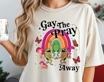 Comfort Colors Gay The Pray Away Tee, Funny Queer Frog Shirt, LGBTQ Pride