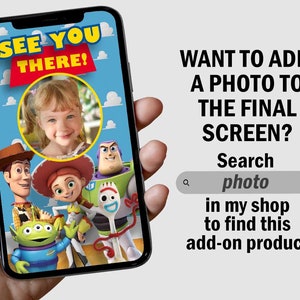 May include: A smartphone screen displaying a Toy Story themed invitation with the text "See You There!" and a photo of a young girl. The text "Want to add a photo to the final screen? Search photo in my shop to find this add-on product" is displayed below the image.