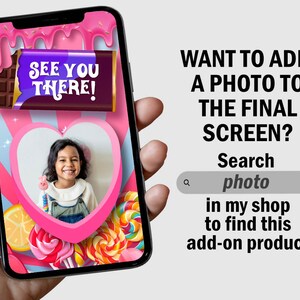 May include: A smartphone screen displaying a candy-themed invitation with the text "See you there!" and a heart-shaped photo frame. The text "Want to add a photo to the final screen? Search photo in my shop to find this add-on product" is displayed below the image.