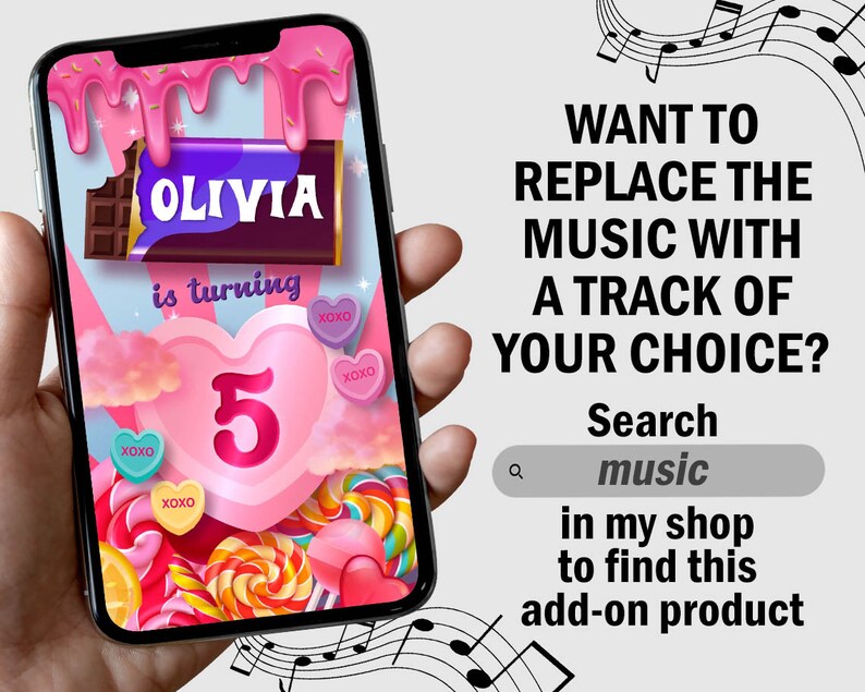 May include: A pink and blue smartphone screen with a candy-themed birthday invitation for Olivia turning 5. The invitation features a chocolate bar with Olivia's name on it, a large pink heart with the number 5, and various candies and lollipops. The text on the screen reads "WANT TO REPLACE THE MUSIC WITH A TRACK OF YOUR CHOICE? Search music in my shop to find this add-on product."
