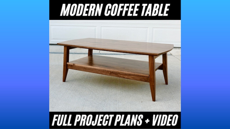 May include: A modern coffee table made of wood with a lower shelf. The table has a rectangular top with rounded corners and angled legs. The text "MODERN COFFEE TABLE" and "FULL PROJECT PLANS + VIDEO" are displayed.