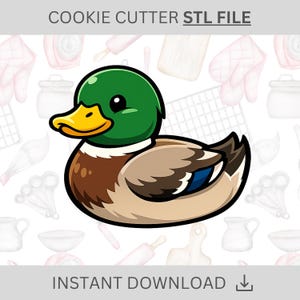 May include: A cartoon duck cookie cutter design with a green head, yellow beak, and brown body. The text "COOKIE CUTTER STL FILE" is at the top, and "INSTANT DOWNLOAD" is at the bottom.