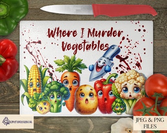 Kitchen Vegetable Murder Board Designs, Where I Murder Vegetables,  A4 Chopping Boards & Posters, Sublimation JPEG and PNG Instant Downloads