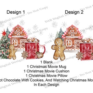 May include: Two watercolor illustrations of Christmas scenes. Both designs feature a gingerbread house, a gingerbread person, a mug of hot chocolate with marshmallows, and a Christmas tree. The text "Design 1" and "Design 2" are at the top of each illustration. The text "1 Blank, 1 Christmas Movie Mug, 1 Christmas Movie Cushion, 1 Christmas Movie Pillow, 1 Hot Chocolate With Cookies, And Watching Christmas Movies In Each Design" is at the bottom of the image.