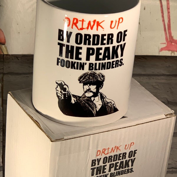 Peaky Blinders Coffee Cup 11oz ceramic top quality - printed: “drink up by order of the Fookin’ peaky blinders”