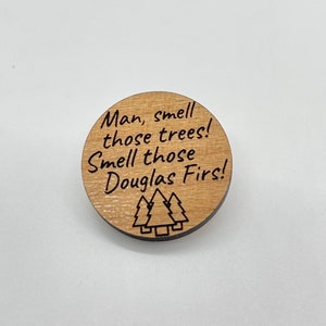 1" Smell those Douglas Firs Pinback Button Dale Cooper Funny Cult Classic Cult TV Washington Laura Palmer Inspired Hiking Travel Trees