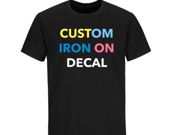 Custom Iron On Vinyl Decals For T-Shirts - DECAL ONLY - Personalized Heat Transfer Vinyl Decal - Text/Image/Logo - Custom HTV for Shirts