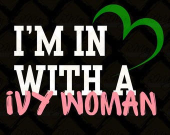 I'm in love with a Ivy Woman| AKA 1908 Design-Alpha Kappa Alpha Svg, Jpg, Png print design Instant Download| DTF Print Ready
