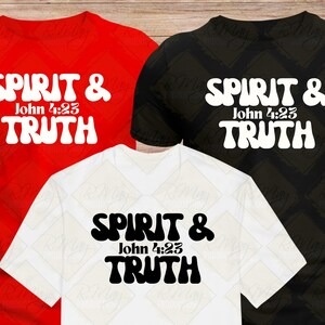 May include: Three t-shirts with the same design. The design features the words "SPIRIT & TRUTH" in a retro font with the scripture reference "John 4:23" underneath. The t-shirts are red, black, and white.