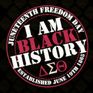 I am Black History|Juneteeth Independence day 1865|Delta DST Design-Delta Sigma Theta- SVG, Jpg & Png  Tshirt Print Design Instant Download